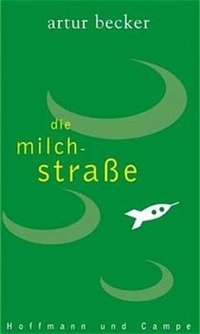 Buchcover: Artur Becker. Die Milchstraße - Erzählungen. Hoffmann und Campe Verlag, Hamburg, 2002.