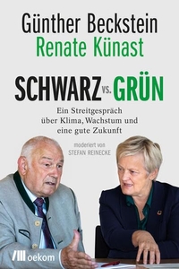 Buchcover: Günther Beckstein / Renate Künast / Stefan Reinecke. Schwarz vs. Grün - Ein Streitgespräch über Klima, Wachstum und eine gute Zukunft. oekom Verlag, München, 2021.