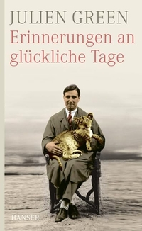 Buchcover: Julien Green. Erinnerungen an glückliche Tage. Carl Hanser Verlag, München, 2008.