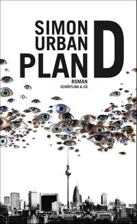 Buchcover: Simon Urban. Plan D - Roman. Schöffling und Co. Verlag, Frankfurt am Main, 2011.