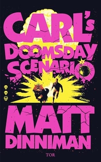 Matt Dinniman. Carl's Doomsday Scenario - Nach der Katastrophe ist vor der Katastrophe. S. Fischer Verlag, Frankfurt am Main, 2026. Matt Dinniman. Carl's Doomsday Scenario - Nach der Katastrophe ist vor der Katastrophe. S. Fischer Verlag, Frankfurt am Main, 2026.