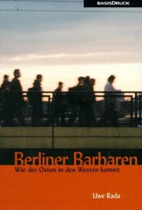 Buchcover: Uwe Rada. Berliner Barbaren - Wie der Osten in den Westen kommt. BasisDruck Verlag, Berlin, 2001.
