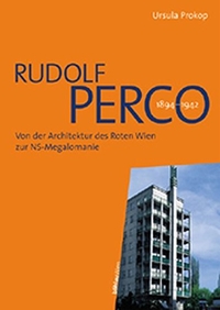Buchcover: Ursula Prokop. Rudolf Perco 1884-1942 - Von der Architektur des Roten Wien zu NS-Megalomanie. Böhlau Verlag, Wien - Köln - Weimar, 2001.