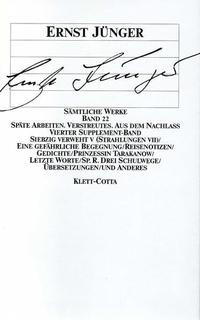 Buchcover: Ernst Jünger. Ernst Jünger: Sämtliche Werke. Band 22 - 4. Supplement-Band: Späte Arbeiten - Aus dem Nachlass. Klett-Cotta Verlag, Stuttgart, 2003.