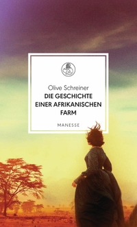 Buchcover: Olive Schreiner. Die Geschichte einer afrikanischen Farm. Manesse Verlag, Zürich, 2020.