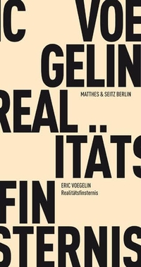 Buchcover: Eric Voegelin. Realitätsfinsternis. Matthes und Seitz Berlin, Berlin, 2010.