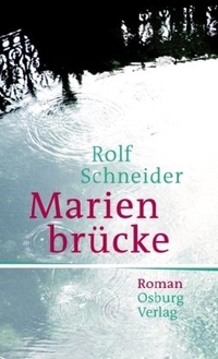Buchcover: Rolf Schneider. Marienbrücke - Roman. Osburg Verlag, Hamburg, 2009.