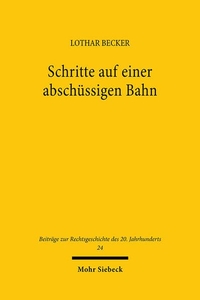Buchcover: Lothar Becker. Schritte auf einer abschüssigen Bahn - Das Archiv des öffentlichen Rechts (AöR) und die deutsche Staatrechtswissenschaft im Dritten Reich. Mohr Siebeck Verlag, Tübingen, 1999.