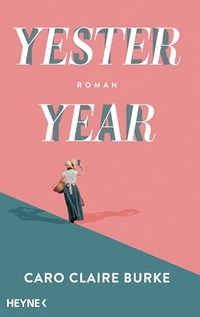 Caro Claire Burke. Yesteryear - Roman. Heyne Verlag, München, 2026.