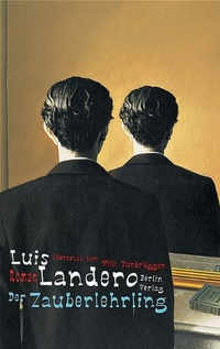 Buchcover: Luis Landero. Der Zauberlehrling - Roman. Berlin Verlag, Berlin, 2005.