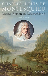 Buchcover: Charles de Secondat Montesquieu. Meine Reisen in Deutschland - 1728-1789. Klett-Cotta Verlag, Stuttgart, 2014.