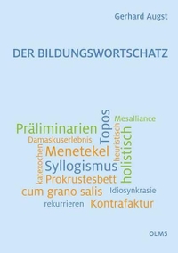 Buchcover: Gerhard Augst. Der Bildungswortschatz - Darstellung und Wörterverzeichnis.. Georg Olms Verlag, Hildesheim, 2019.