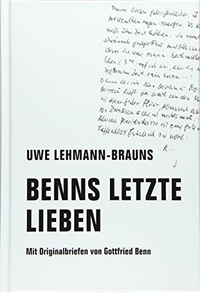 Buchcover: Uwe Lehmann-Brauns. Benns letzte Lieben - Mit Originalbriefen von Gottfried Benn. Verbrecher Verlag, Berlin, 2019.
