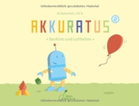 Buchcover: Martin Baltscheit. Akkuratus2-Bauklotz und Luftballon - Ab 2 Jahren. Klett Kinderbuch Verlag, Leipzig, 2010.