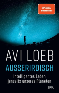 Buchcover: Avi Loeb. Außerirdisch - Intelligentes Leben jenseits unseres Planeten. Deutsche Verlags-Anstalt (DVA), München, 2021.