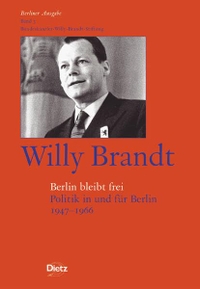 Cover: Willy Brandt. Berliner Ausgabe, Band 3: Berlin bleibt frei - Politik in und für Berlin 1947-1966. J. H. W. Dietz Nachf. Verlag, Bonn, 2004.