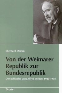 Buchcover: Eberhard Demm. Von der Weimarer Republik zur Bundesrepublik - Der politische Weg Alfred Webers 1920-1958. Droste Verlag, Düsseldorf, 1999.