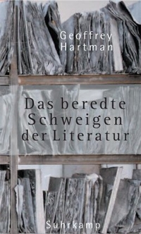Buchcover: Geoffrey Hartman. Das beredte Schweigen der Literatur - Über das Unbehagen an der Kultur. Suhrkamp Verlag, Berlin, 2000.