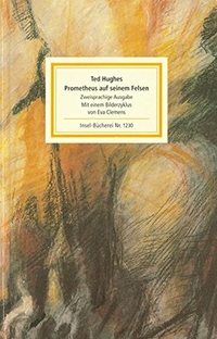 Cover: Ted Hughes. Prometheus auf seinem Felsen - Gedichte. Englisch und deutsch. Insel Verlag, Berlin, 2002.