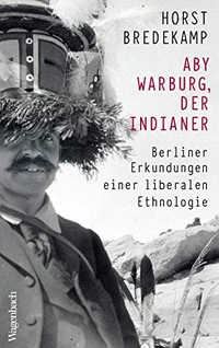 Buchcover: Horst Bredekamp. Aby Warburg, der Indianer - Berliner Erkundungen einer liberalen Ethnologie. Klaus Wagenbach Verlag, Berlin, 2019.