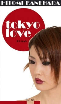 Cover: Hitomi Kanahara. Tokyo Love - Roman. List Verlag, Berlin, 2006.