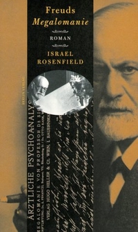 Buchcover: Israel Rosenfield. Freuds Megalomanie - Roman. Berlin Verlag, Berlin, 2002.