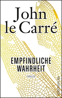 Buchcover: John Le Carre. Empfindliche Wahrheit - Thriller. Ullstein Verlag, Berlin, 2013.