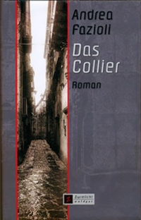 Buchcover: Andrea Fazioli. Das Collier - Roman. Verlag Im Waldgut, Frauenfeld, 2008.