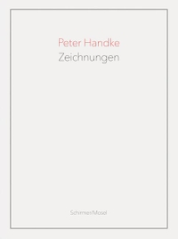 Buchcover: Peter Handke. Peter Handke: Zeichnungen. Schirmer und Mosel Verlag, München, 2019.