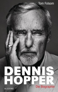 Buchcover: Tom Folsom. Dennis Hopper - Die Biografie. Karl Blessing Verlag, München, 2013.