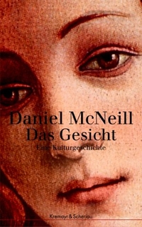Buchcover: Daniel McNeill. Das Gesicht - Eine Kulturgeschichte. Kremayr und Scheriau Verlag, Wien, 2001.