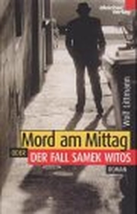 Buchcover: Wolf Littmann. Mord am Mittag oder Der Fall Samek Witos - Roman. Bleicher Verlag, Gerlingen, 2000.