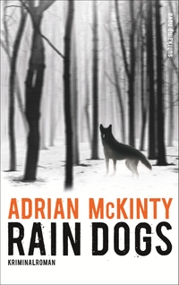 Cover: Adrian McKinty. Rain Dogs - Kriminalroman. Suhrkamp Verlag, Berlin, 2017.