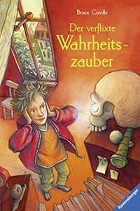 Buchcover: Bruce Coville. Der verflixte Wahrheitszauber - (Ab 9 Jahre). Ravensburger Buchverlag, Ravensburg, 2004.