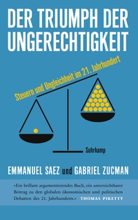 Buchcover: Emmanuel Saez / Gabriel Zucman. Der Triumph der Ungerechtigkeit - Steuern und Ungleichheit im 21. Jahrhundert. Suhrkamp Verlag, Berlin, 2020.