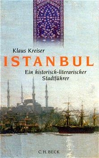 Buchcover: Klaus Kreiser. Istanbul - Ein historisch-literarischer Stadtführer. C.H. Beck Verlag, München, 2001.