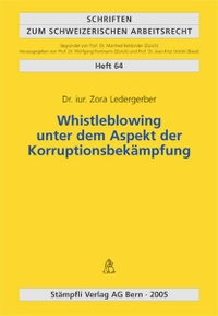 Buchcover: Zora Ledergerber. Whistleblowing unter dem Aspekt der Korruptionsbekämpfung. Stämpfli Verlag, Bern, 2005.
