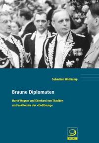 Buchcover: Sebastian Weitkamp. Braune Diplomaten - Horst Wagner und Eberhard von Thadden als Funktionäre der Endlösung. Dietz Verlag, Bonn, 2008.