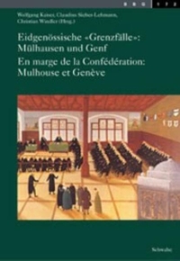Buchcover: Eidgenössische 'Grenzfälle': Mülhausen und Genf / En marge de la Confederation: Mulhouse et Geneve. Schwabe Verlag, Basel, 2001.