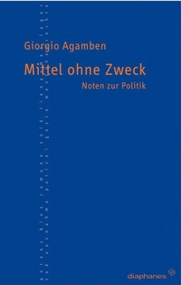Buchcover: Giorgio Agamben. Mittel ohne Zweck - Noten zur Politik. Diaphanes Verlag, Zürich, 2001.