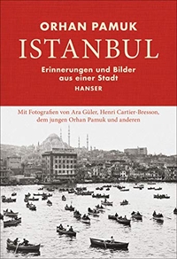 Buchcover: Ara Güler / Orhan Pamuk. Istanbul - Erinnerungen und Bilder aus einer Stadt. Carl Hanser Verlag, München, 2018.
