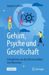 Buchcover: Stephan Schleim. Gehirn, Psyche und Gesellschaft - Schlaglichter aus den Wissenschaften vom Menschen. Springer Verlag, Heidelberg, 2021.