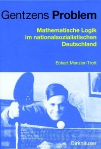 Buchcover: Eckart Menzler-Trott. Gentzens Problem - Mathematische Logik im nationalsozialistischen Deutschland. Birkhäuser Verlag, Basel, 2001.