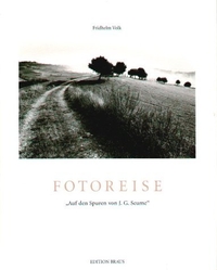 Buchcover: Friedhelm Volk. Fotoreise - Auf den Spuren von J.G. Seume. Edition Braus im Wachter Verlag, Heidelberg, 2001.