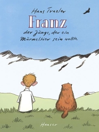 Buchcover: Hans Traxler. Franz - Der Junge, der ein Mumeltier sein wollte - Ab 6 Jahren. Carl Hanser Verlag, München, 2009.