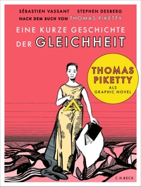 Stephen Desberg / Thomas Piketty / Sebastian Vassant. Eine kurze Geschichte der Gleichheit - Graphic Novel. C.H. Beck Verlag, München, 2026. Stephen Desberg / Thomas Piketty / Sebastian Vassant. Eine kurze Geschichte der Gleichheit - Graphic Novel. C.H. Beck Verlag, München, 2026.