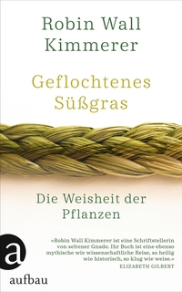 Buchcover: Robin Wall Kimmerer. Geflochtenes Süßgras - Die Weisheit der Pflanzen. Aufbau Verlag, Berlin, 2021.