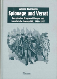 Buchcover: Gundula Bavendamm. Spionage und Verrat - Konspirative Kriegserzählungen und französiche Innenpolitik, 1914-1917. Klartext Verlag, Essen, 2004.