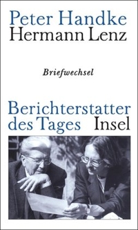 Buchcover: Peter Handke / Hermann Lenz. Berichterstatter des Tages - Briefwechsel. Insel Verlag, Berlin, 2006.