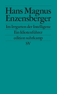 Buchcover: Hans Magnus Enzensberger. Im Irrgarten der Intelligenz - Ein Idiotenführer. Suhrkamp Verlag, Berlin, 2007.